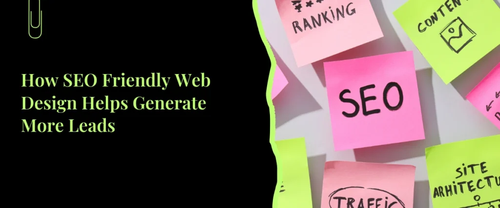 How SEO Friendly Web Design Helps Generate More Leads